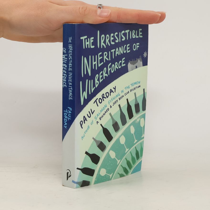 Paul Torday The Irresistible Inheritance of Wilberforce