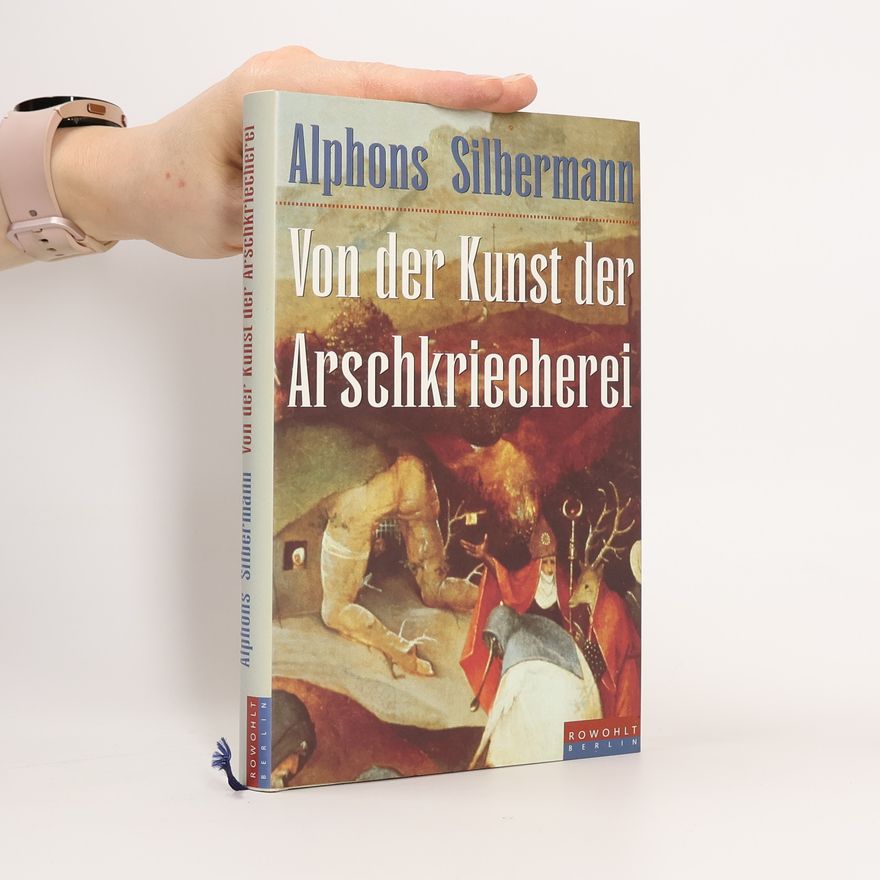 Alphons Silbermann Von der Kunst der Arschkriecherei
