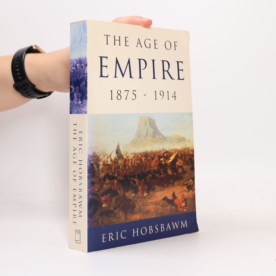 Eric Hobsbawm The Age of Empire, 1875-1914
