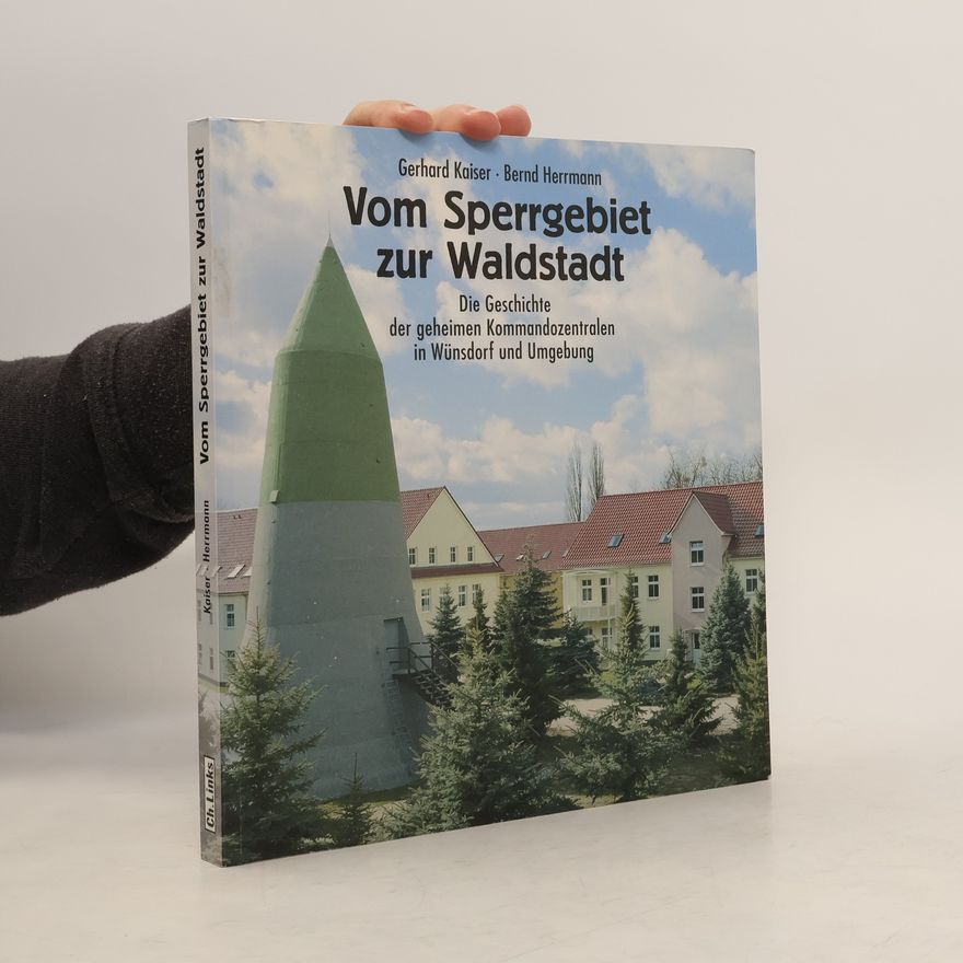 Gerhard Kaiser Vom Sperrgebiet zur Waldstadt