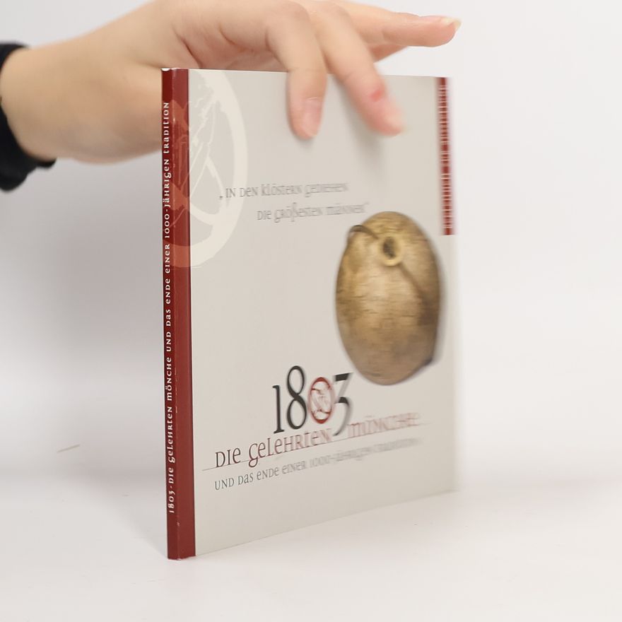 Autorenkollektiv 1803. Die gelehrten Mönche und das Ende einer 1000-jährigen Tradition