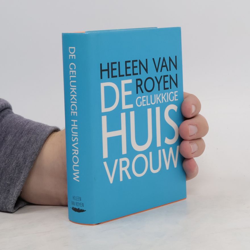 Heleen van Royen De gelukkige huisvrouw