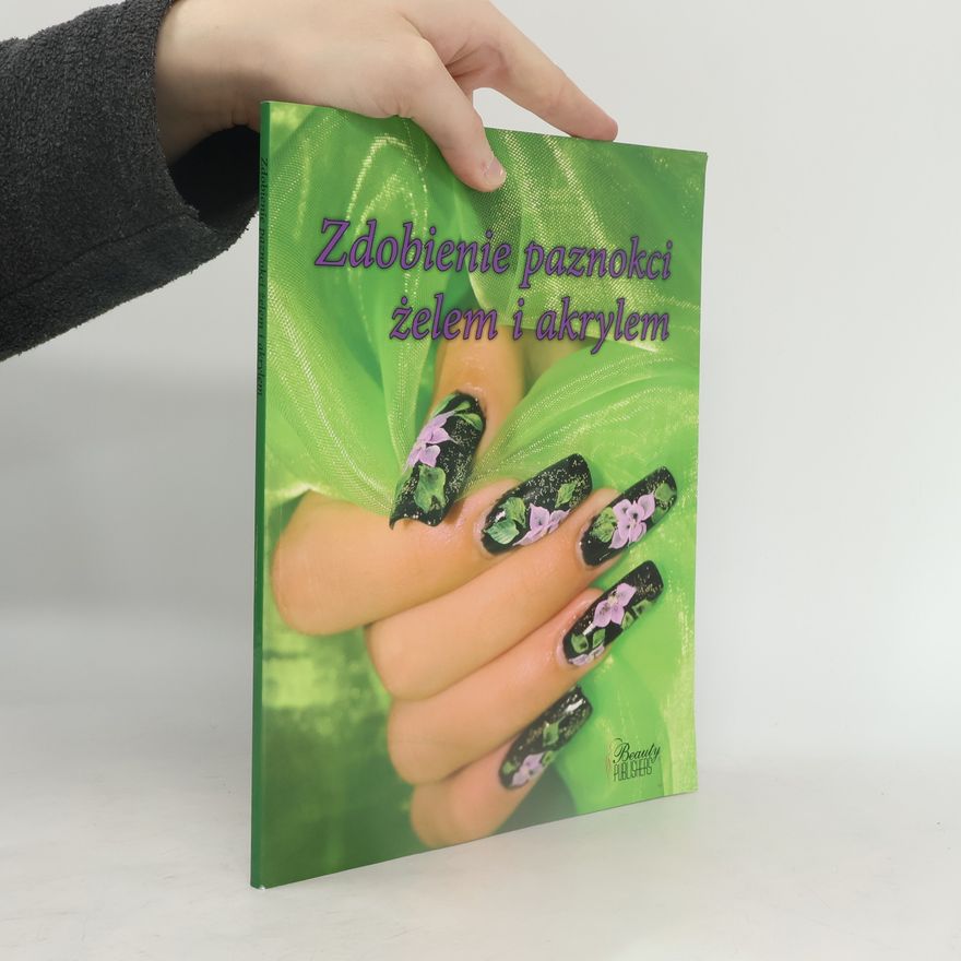 Autorenkollektiv Zdobienie paznokci żelem i akrylem
