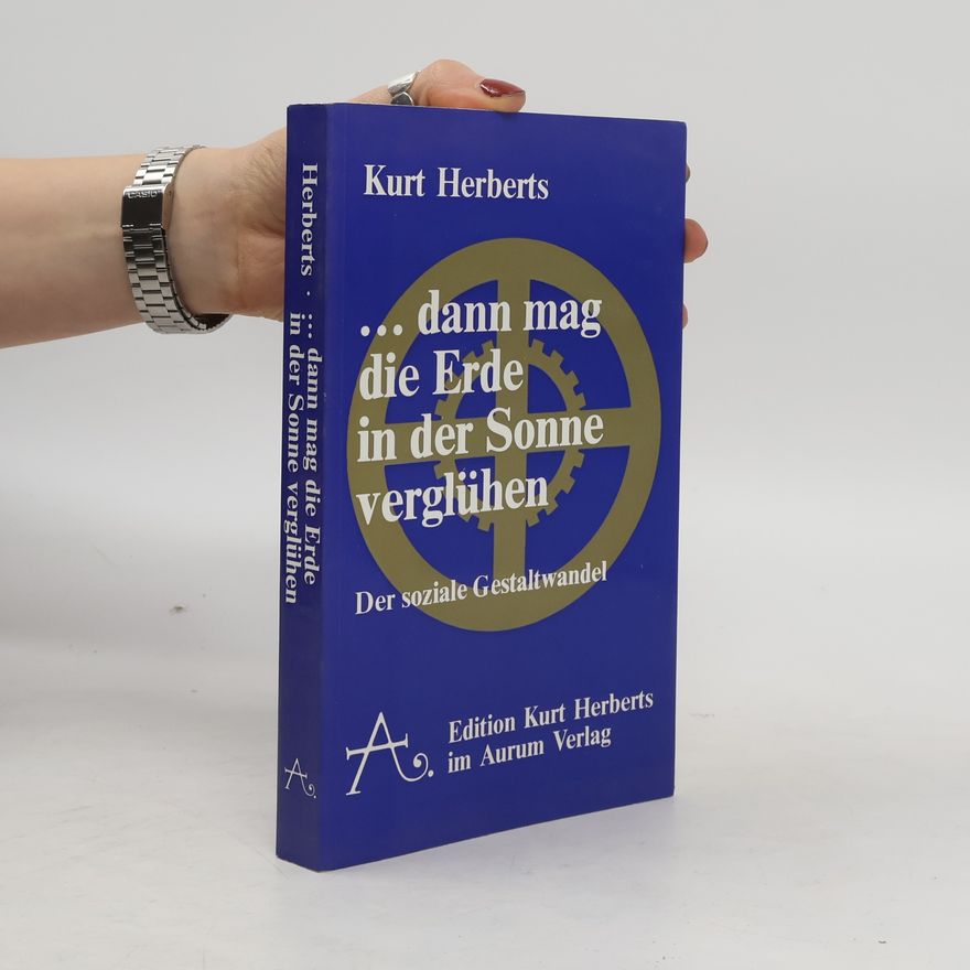Kurt Herberts ... Dann mag die Erde in der Sonne verglühen
