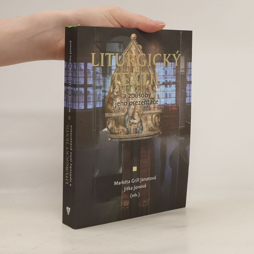 Markéta Grill Janatová Liturgický textil a způsoby jeho prezentace
