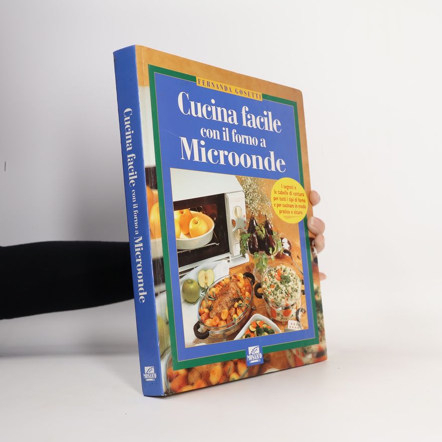 Fernanda Gosetti Cucina facile con il forno a microonde