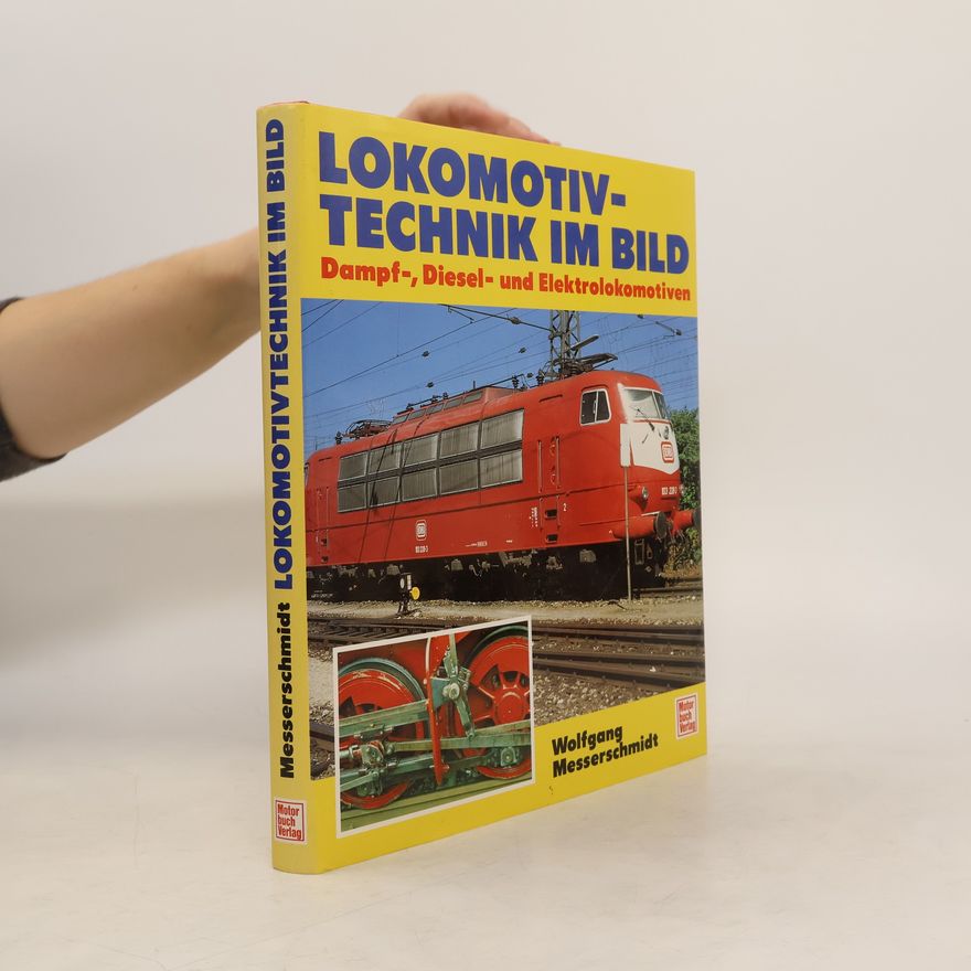 Wolfgang Messerschmidt Lokomotiv-Technik im Bild