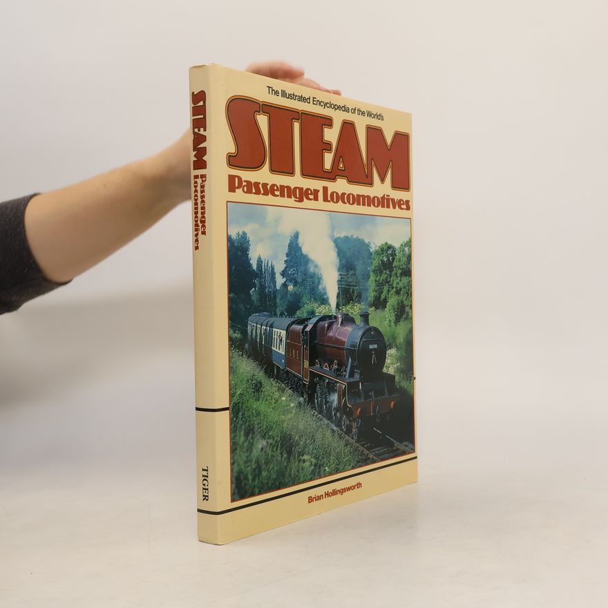 J. B. John Brian Hollingsworth The Illustrated Encyclopedia of the World's Steam Passenger Locomotives