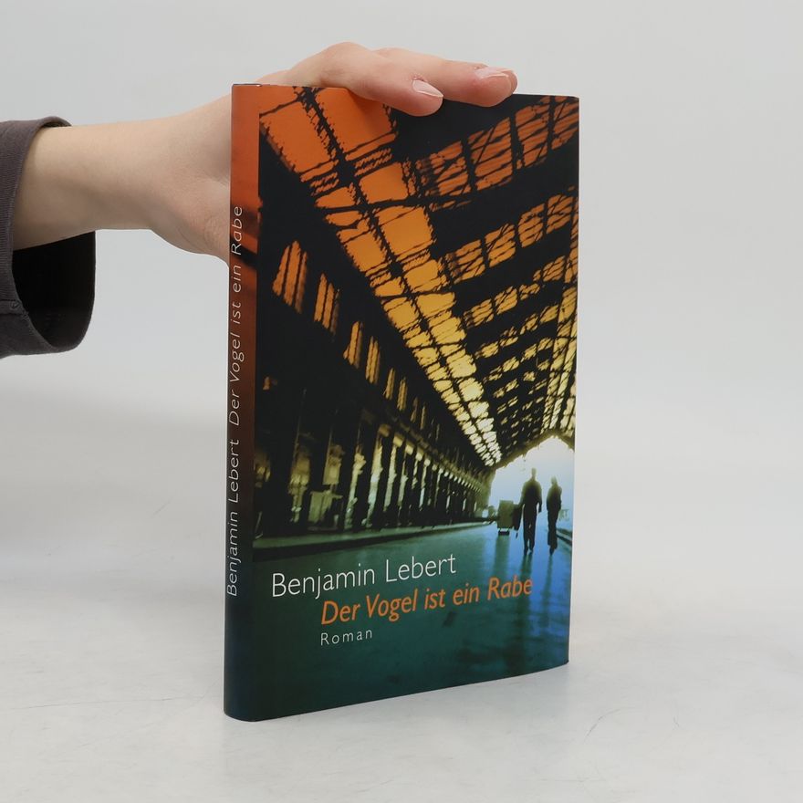 Benjamin Lebert Der Vogel ist ein Rabe