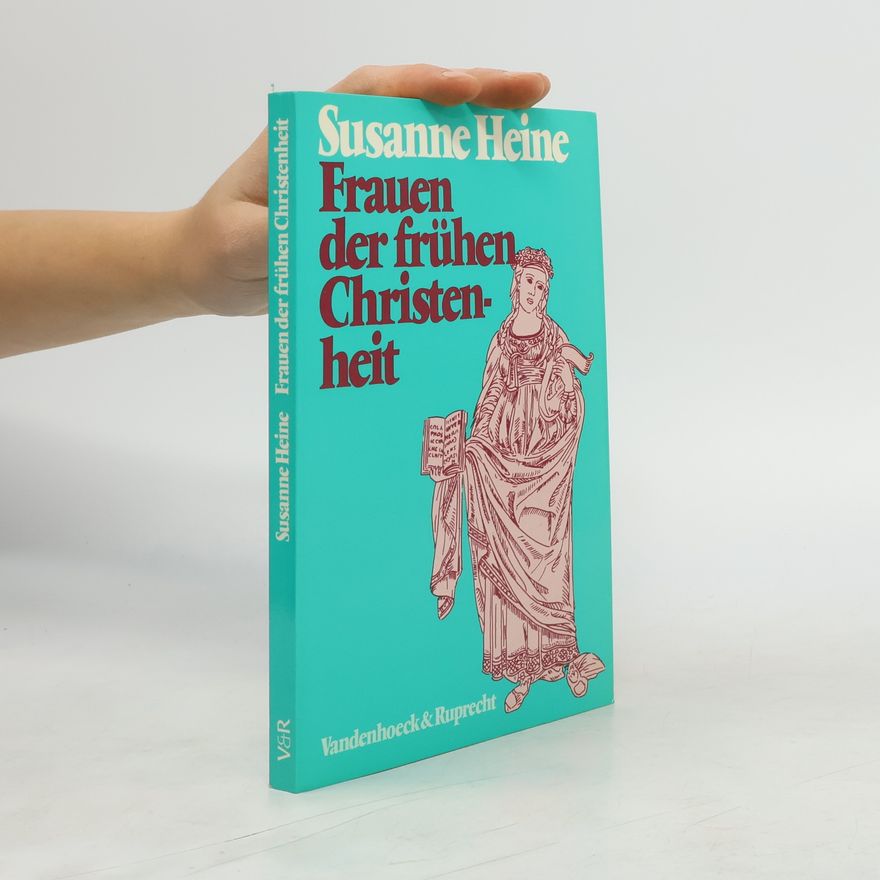 Susanne Heine Frauen der frühen Christenheit