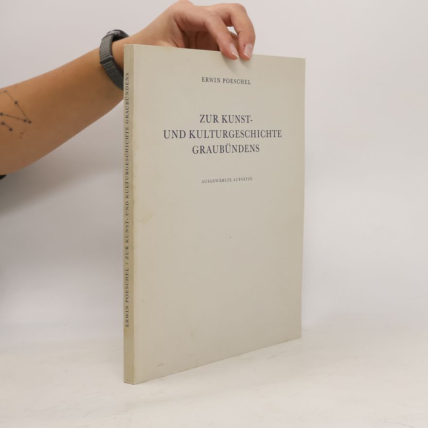 Erwin Poeschel Zur Kunst- und Kulturgeschichte Graubündens