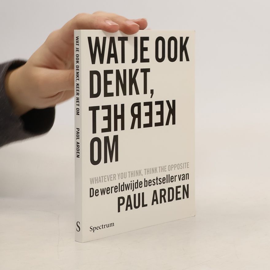 Paul Arden Wat je ook denkt, keer het om