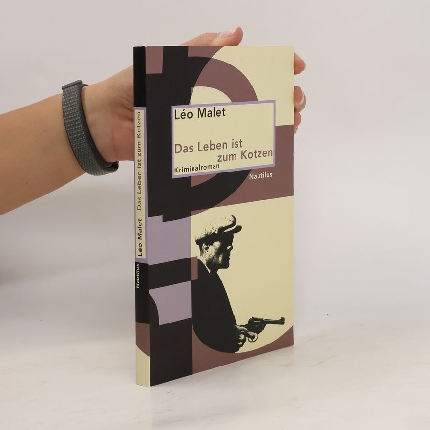 Léo Malet Das Leben ist zum Kotzen. Schwarze Triologie 1 – Kriminalroman