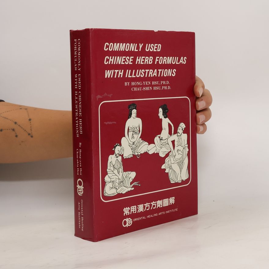 Zhaoxin Xu Commonly Used Chinese Herb Formulas with Illustrations