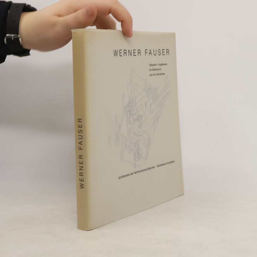 Werner Fauser Schriftenreihe der Fachhochschule München Fachbereich Architektur: Werner Fauser