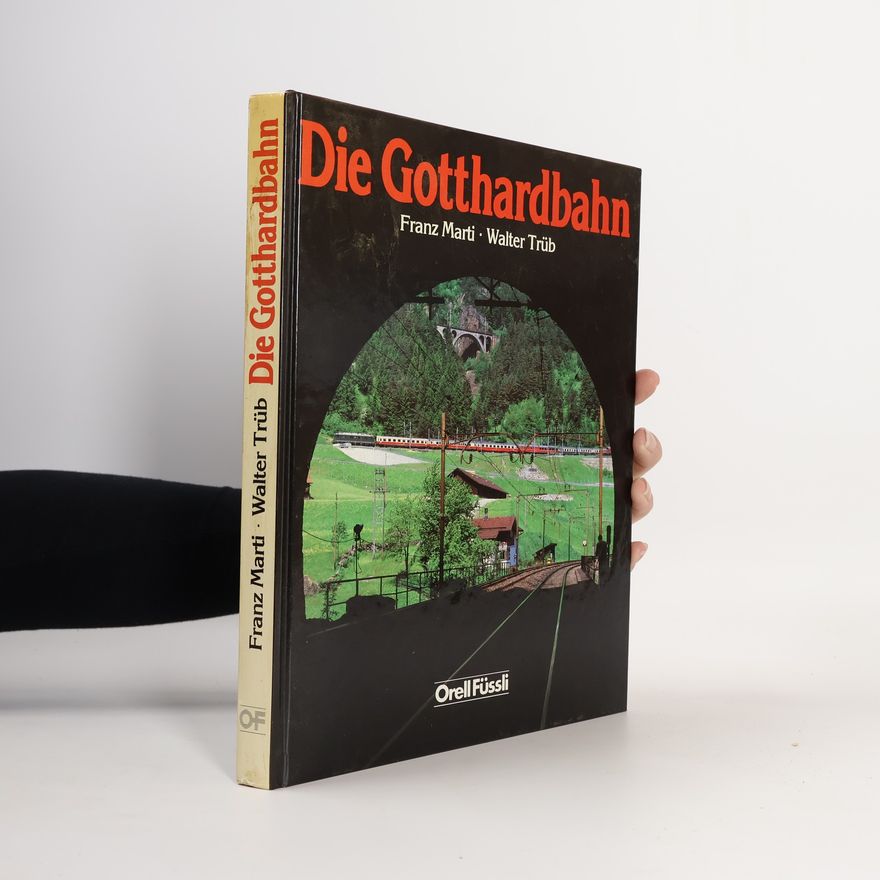 Franz Marti Die Gotthardbahn
