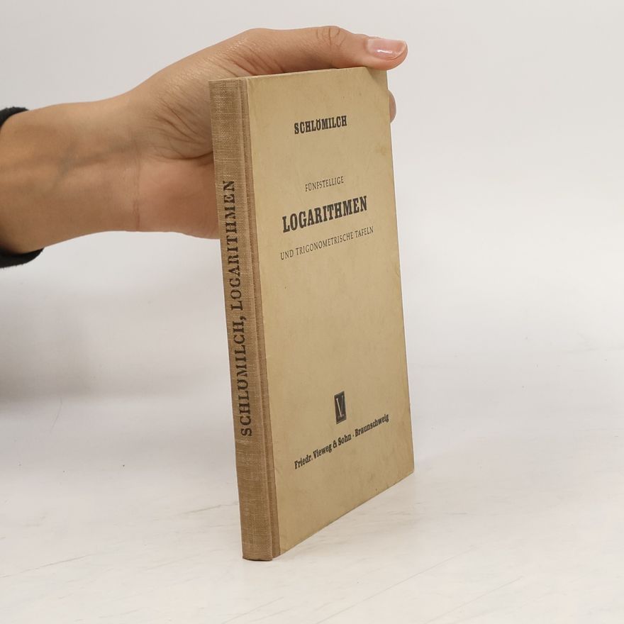 O. Schlömilch Fünfstellige Logarithmen und trigonometrische Tafeln