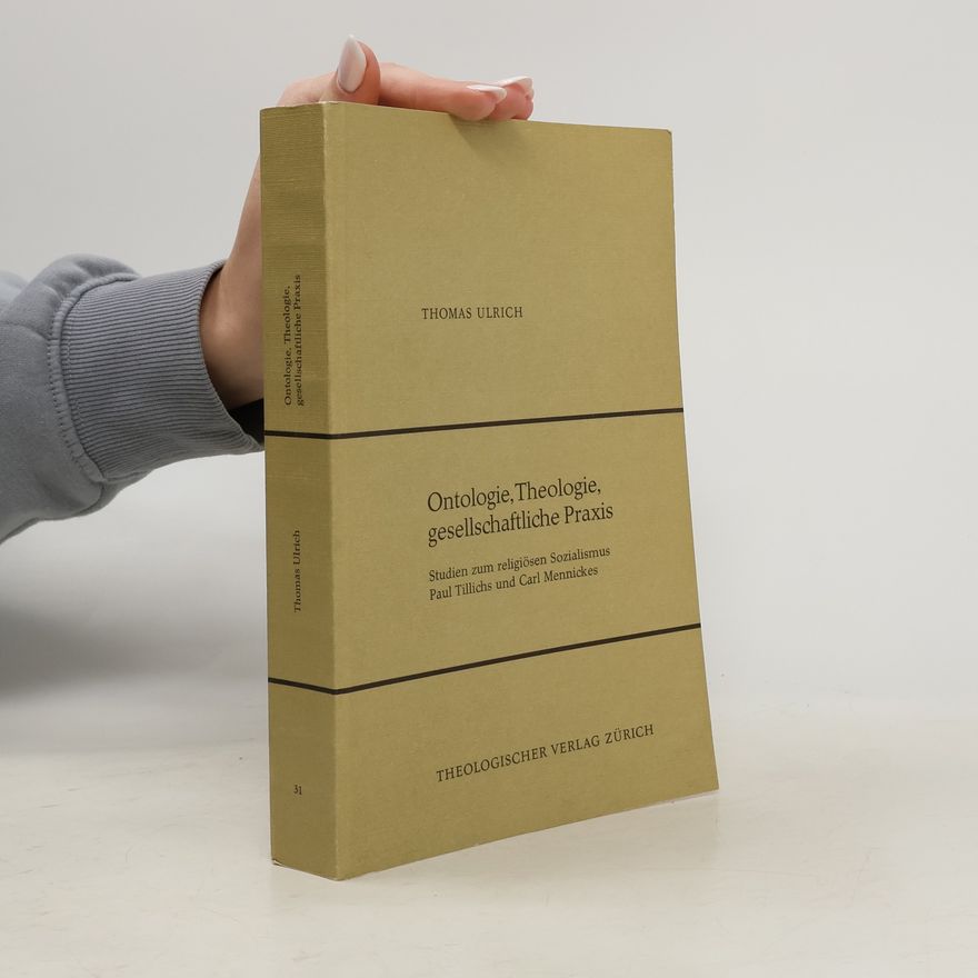Thomas Ulrich Ontologie, Theologie, gesellschaftliche Praxis