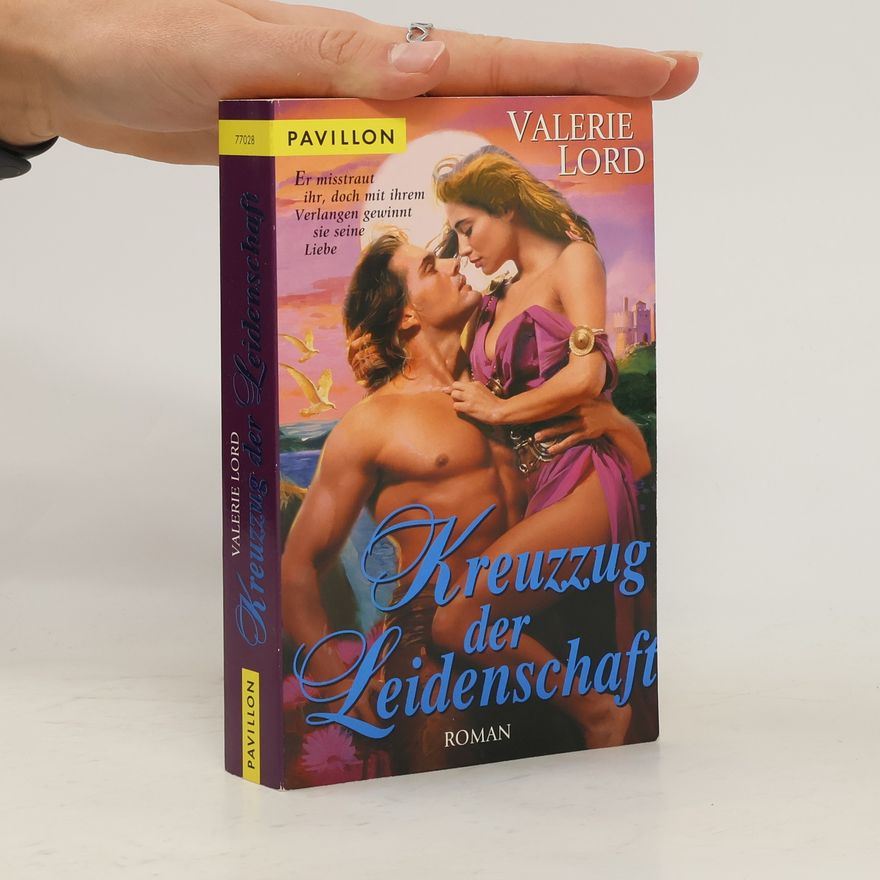 Valerie Lord Kreuzzug der Leidenschaft. Roman. Originalausgabe