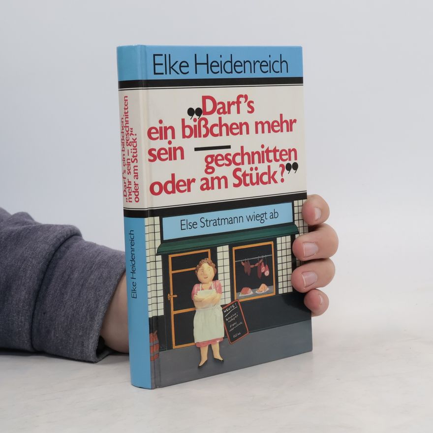 Elke Heidenreich "Darf's ein bißchen mehr sein - geschnitten oder am Stück?"