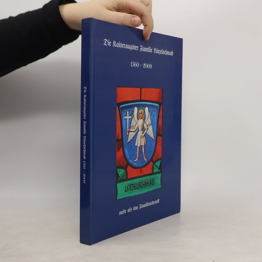 AA.VV. Die Kaiseraugster Familie Lützel-Schwab 1560–2009. Mehr als eine Familienchronik