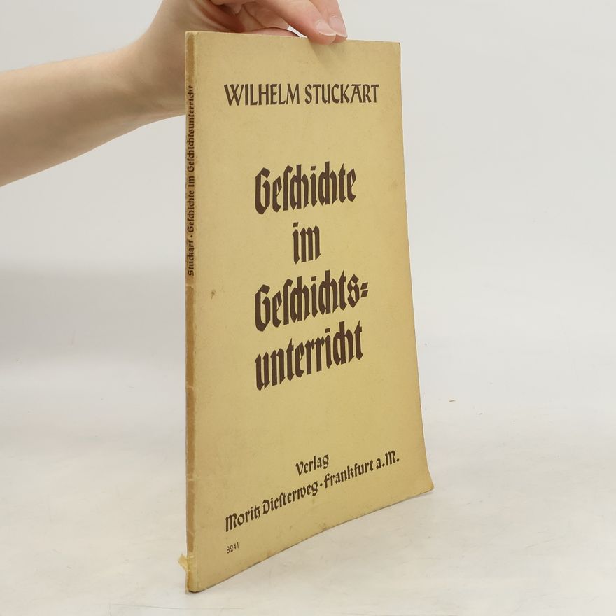 Wilhelm Stuckart Geschichte im Geschichtsunterricht.