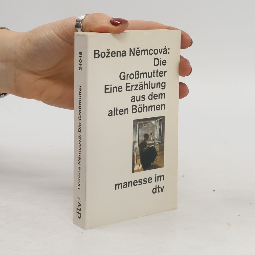 Božena Němcová Die Großmutter: eine Erzählung aus dem alten Böhmen