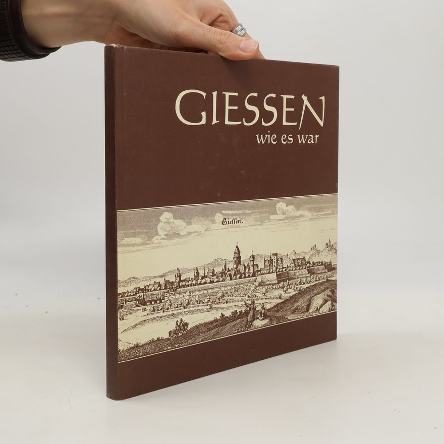 Hans Wilhelmi Giessen wie es war