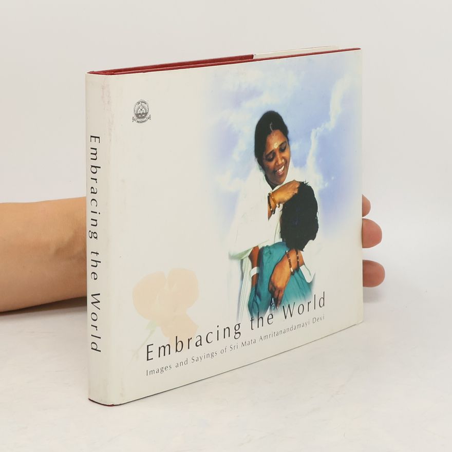 Sri Mata Amritanandamayi Devi Embracing the World