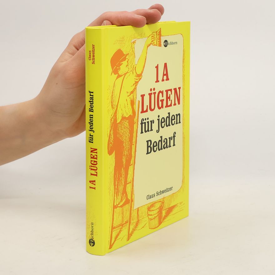 Claus Schweitzer 1a-Lügen für jeden Bedarf