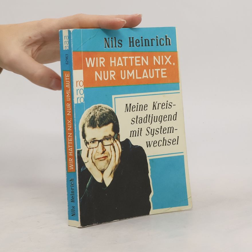 Nils Heinrich Wir hatten nix, nur Umlaute