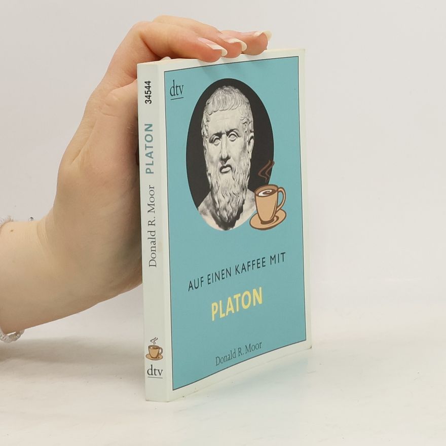 Donald R. Moor Auf einen Kaffee mit Platon