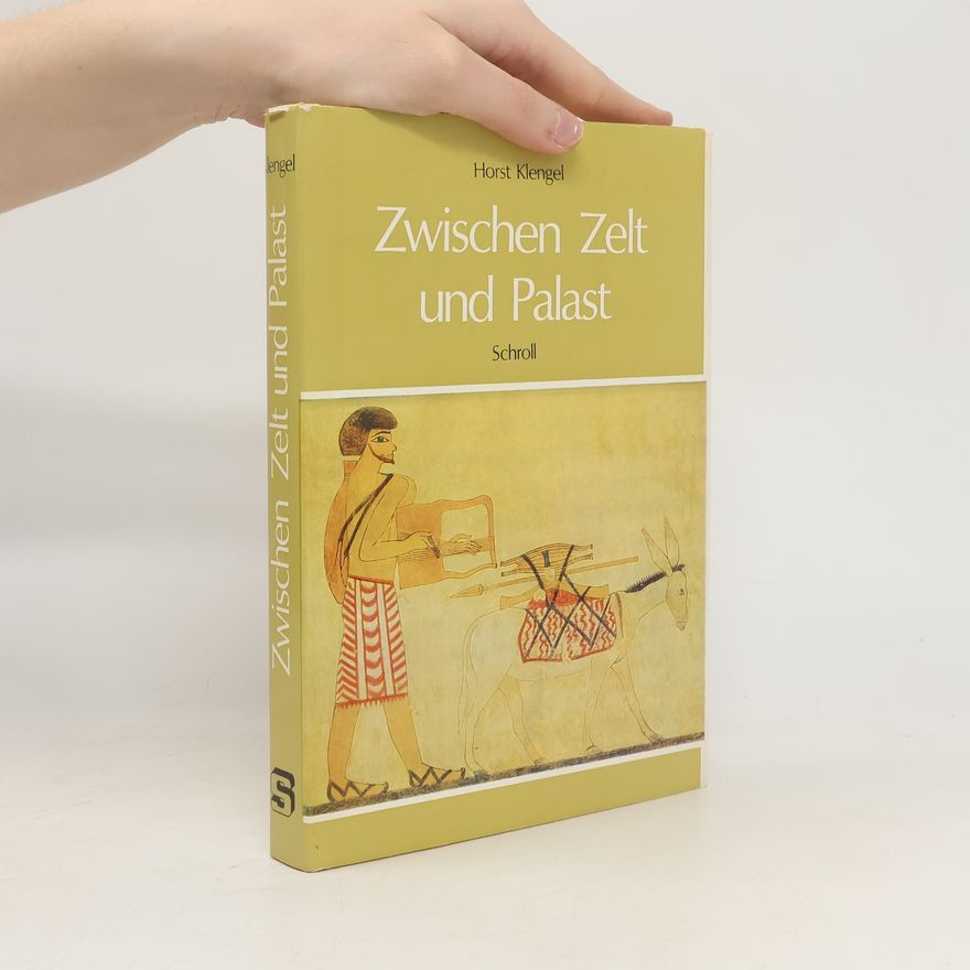 Horst Klengel Zwischen Zelt und Palast