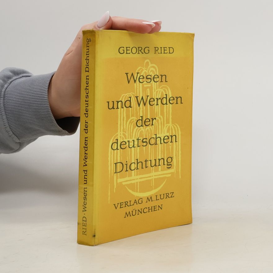 Georg Ried Wesen und Werden der deutschen Dichtung