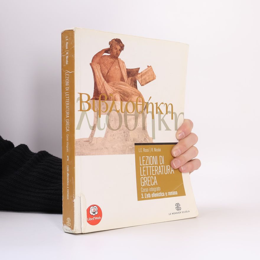 Roberto Nicolai Lezioni di letteratura greca 3. Corso integrato. L'età ellenistica e romana
