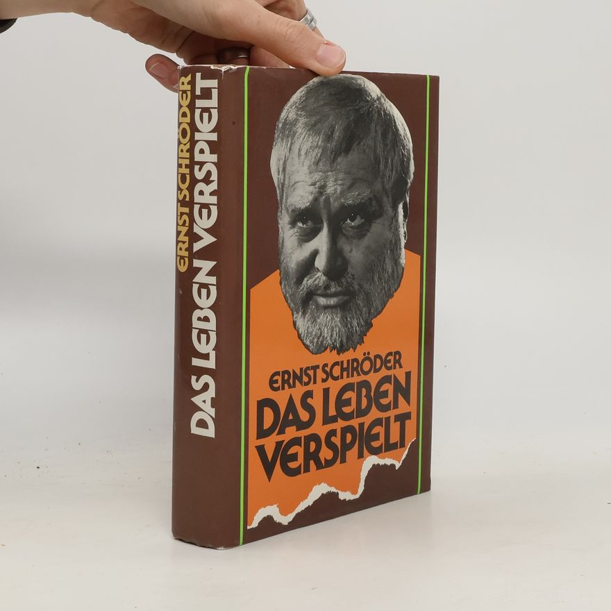 Ernst Schröder Das Leben, verspielt