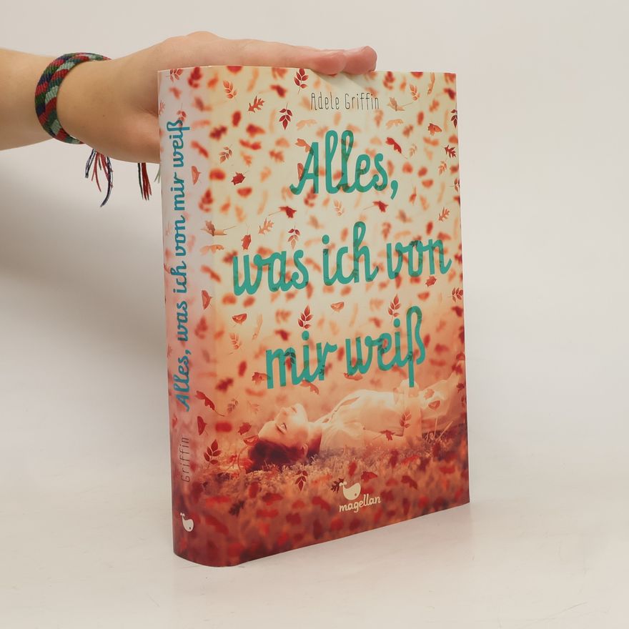 Adele Griffin Alles, was ich von mir weiß