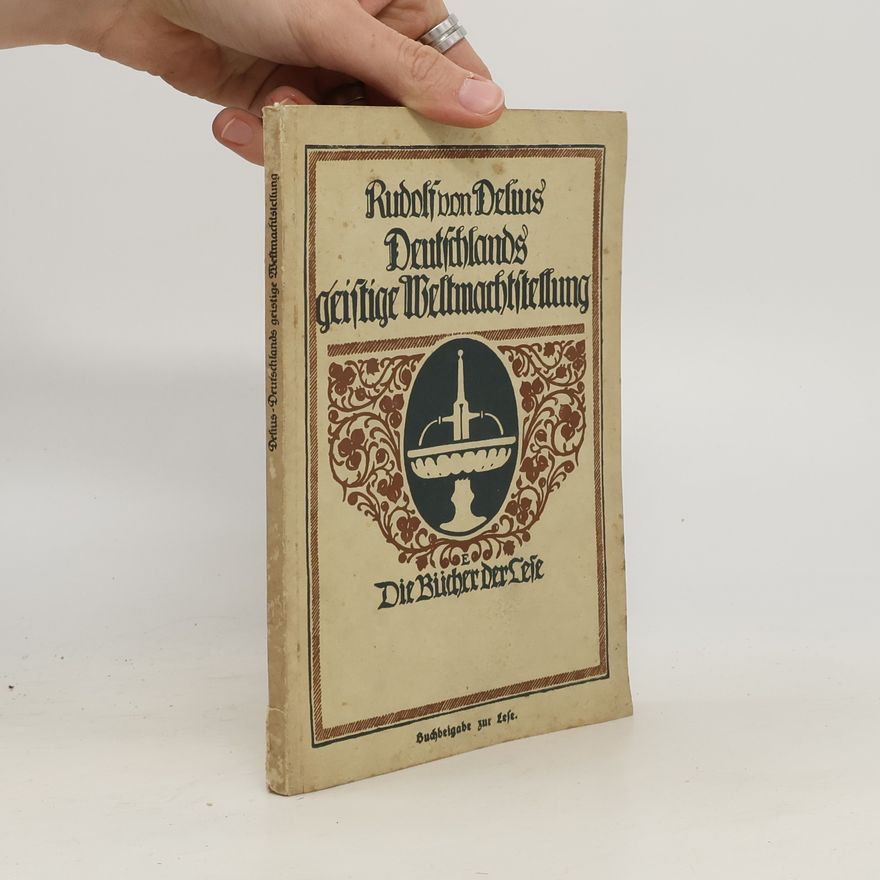 Rudolf von Delius Deutschlands geistige Weltmachtstellung