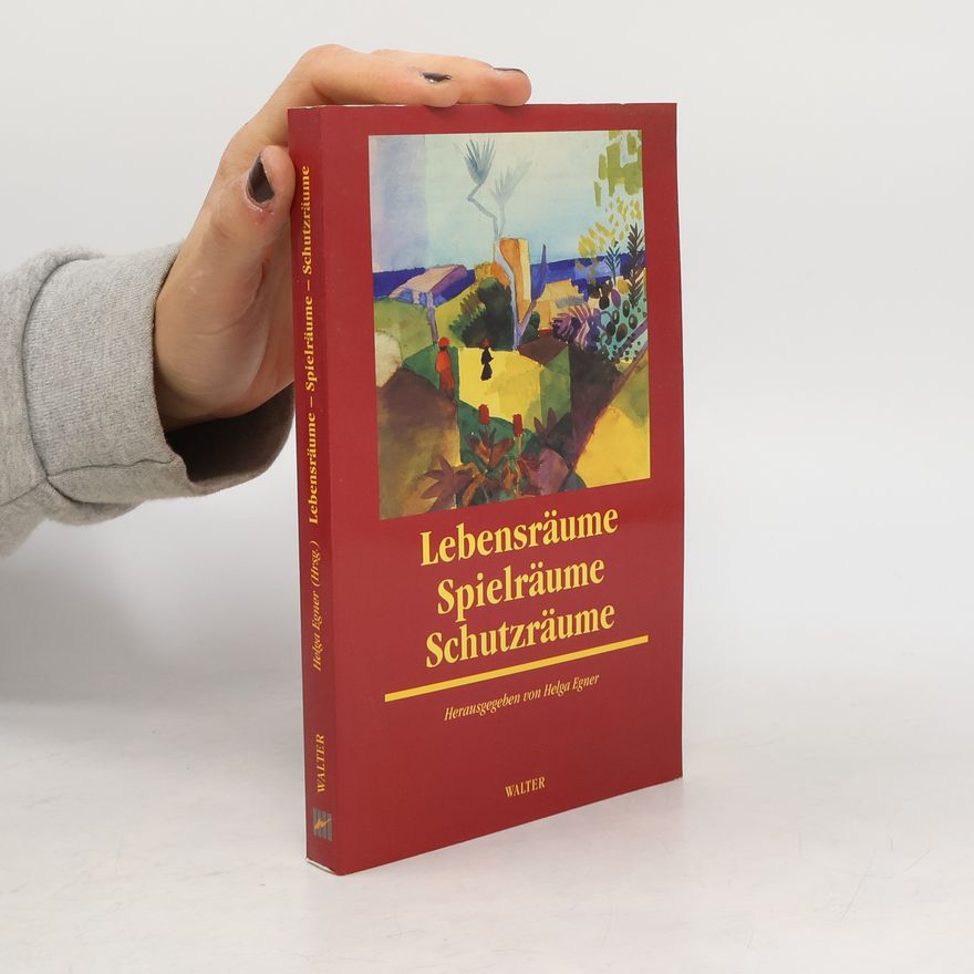 Helga Egner Lebensräume - Spielräume - Schutzräume