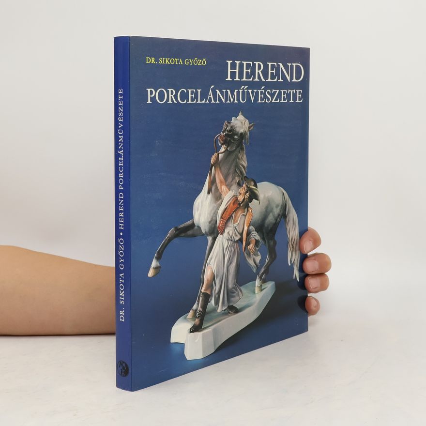 Sikota Gyözö Herend Porcelánmüvészete