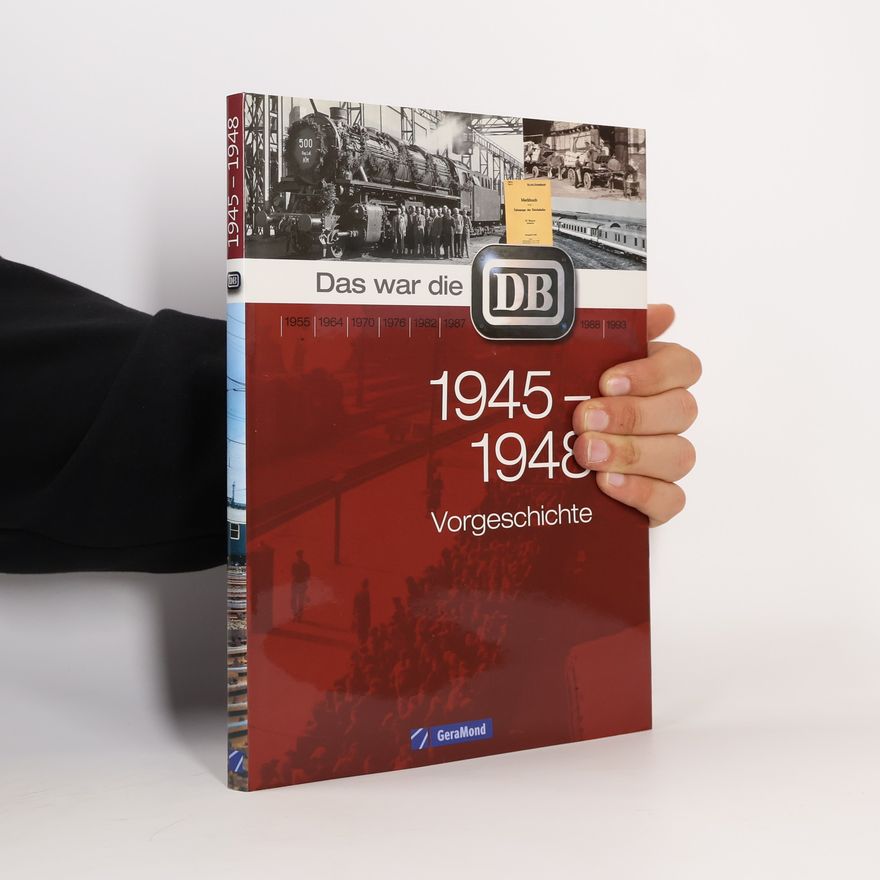 Carl-Peter Greis Das war die DB: 1945–1948 Vorgeschichte