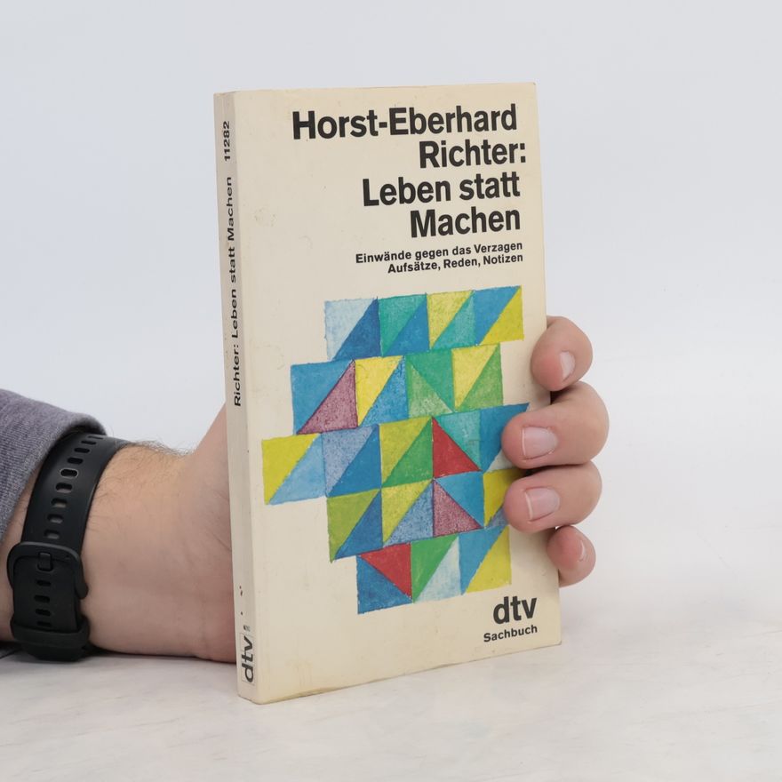Horst Eberhard Richter Leben statt machen