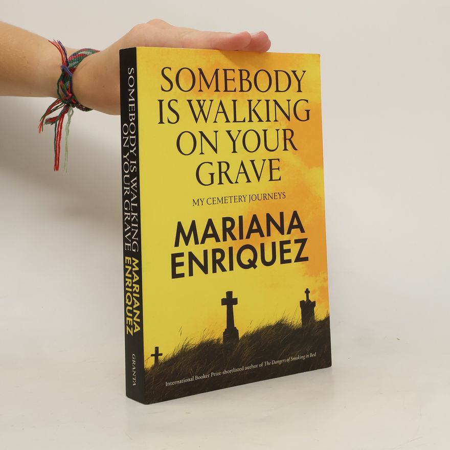 Mariana Enríquez Somebody Is Walking on Your Grave