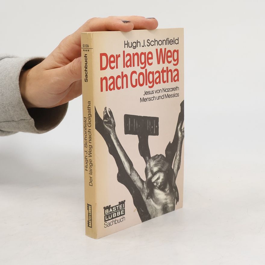 Hugh J. Schonfield Der lange Weg nach Golgatha