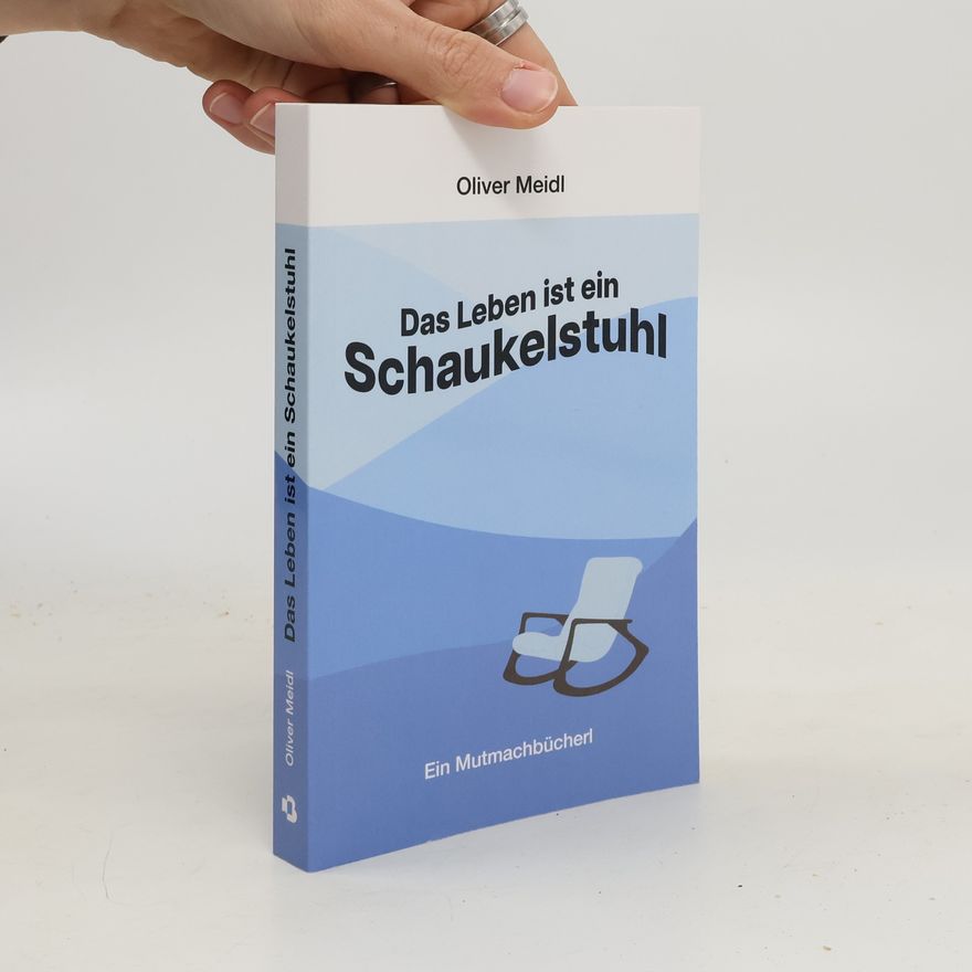 Oliver Meidl Das Leben ist ein Schaukelstuhl