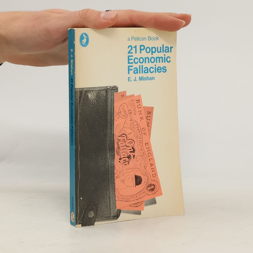 Ezra Joshua Mishan 21 popular economic fallacies