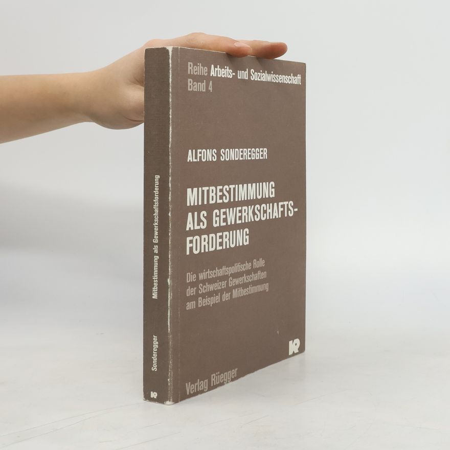 Alfons Sonderegger Mitbestimmung als Gewerkschaftsforderung