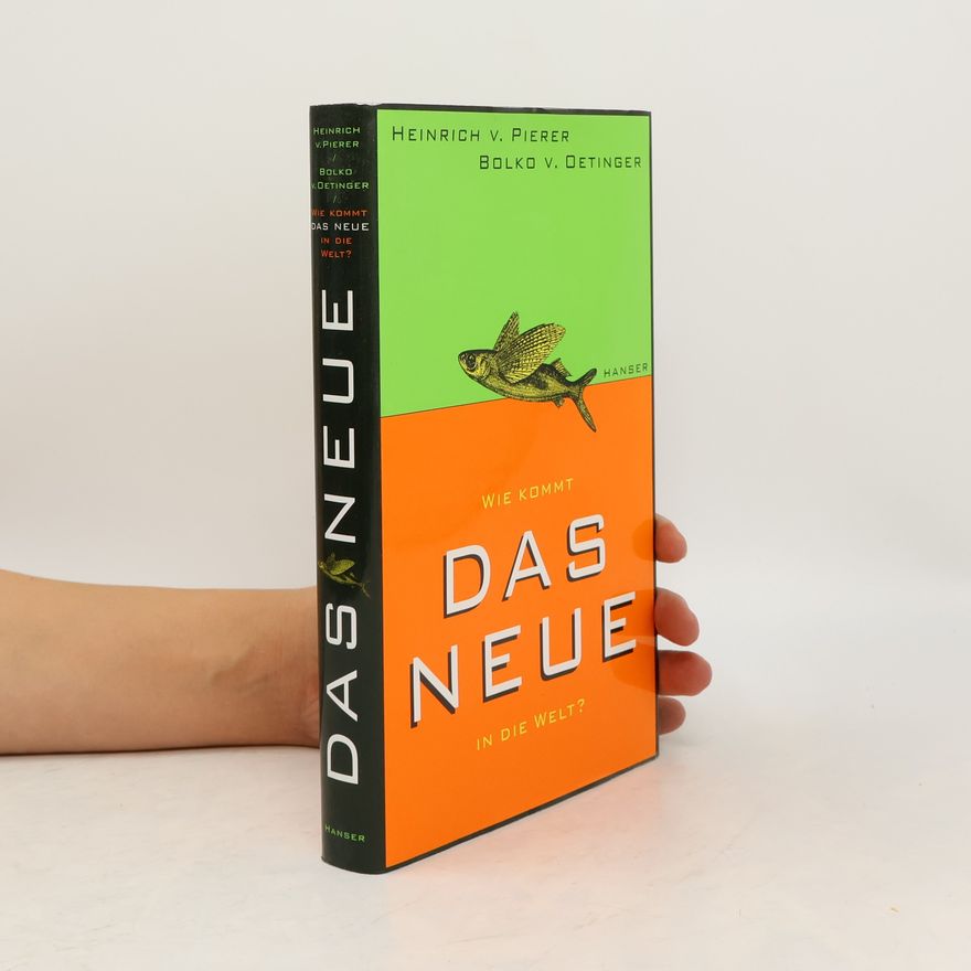 Heinrich von Pierer Wie kommt das Neue in die Welt?