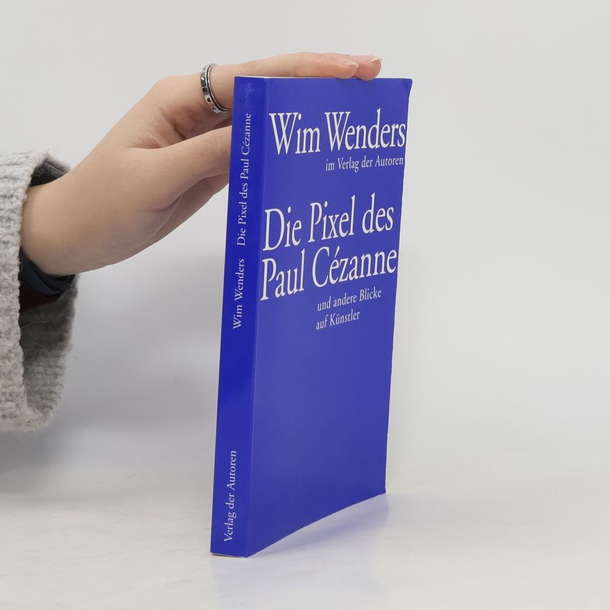 Wim Wenders Die Pixel des Paul Cézanne