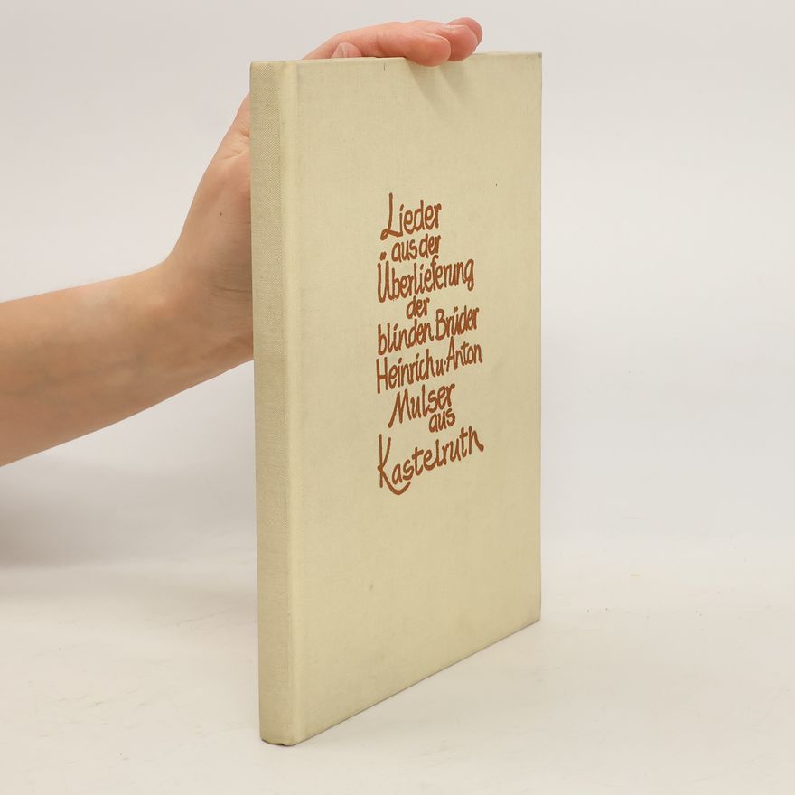Autorenkollektiv Lieder aus der Überlieferung der blinden Brüder Heinrich u. Anton Mulser aus Kastelruth